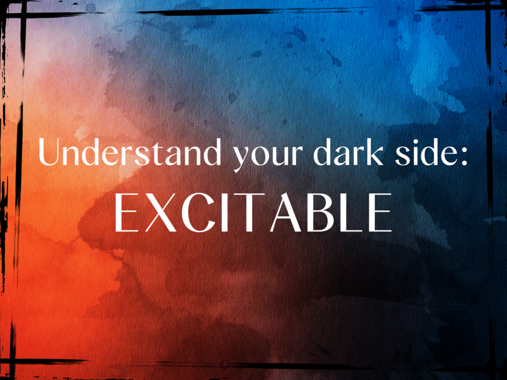 Do you know your dark side - Excitable
