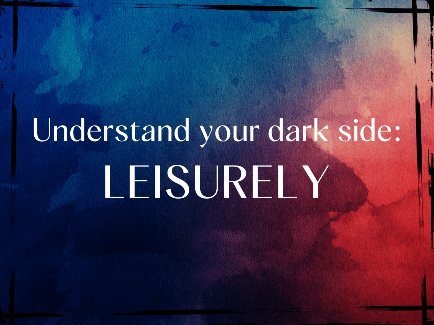 The dark sides of personality is measured in the Hogan Development Survey. Know your dark side. Coaching the Leisurely.